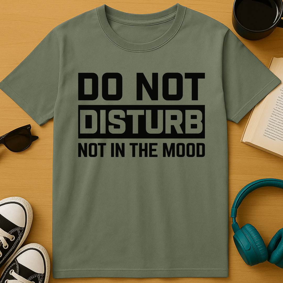 Not In The Mood T-Shirt