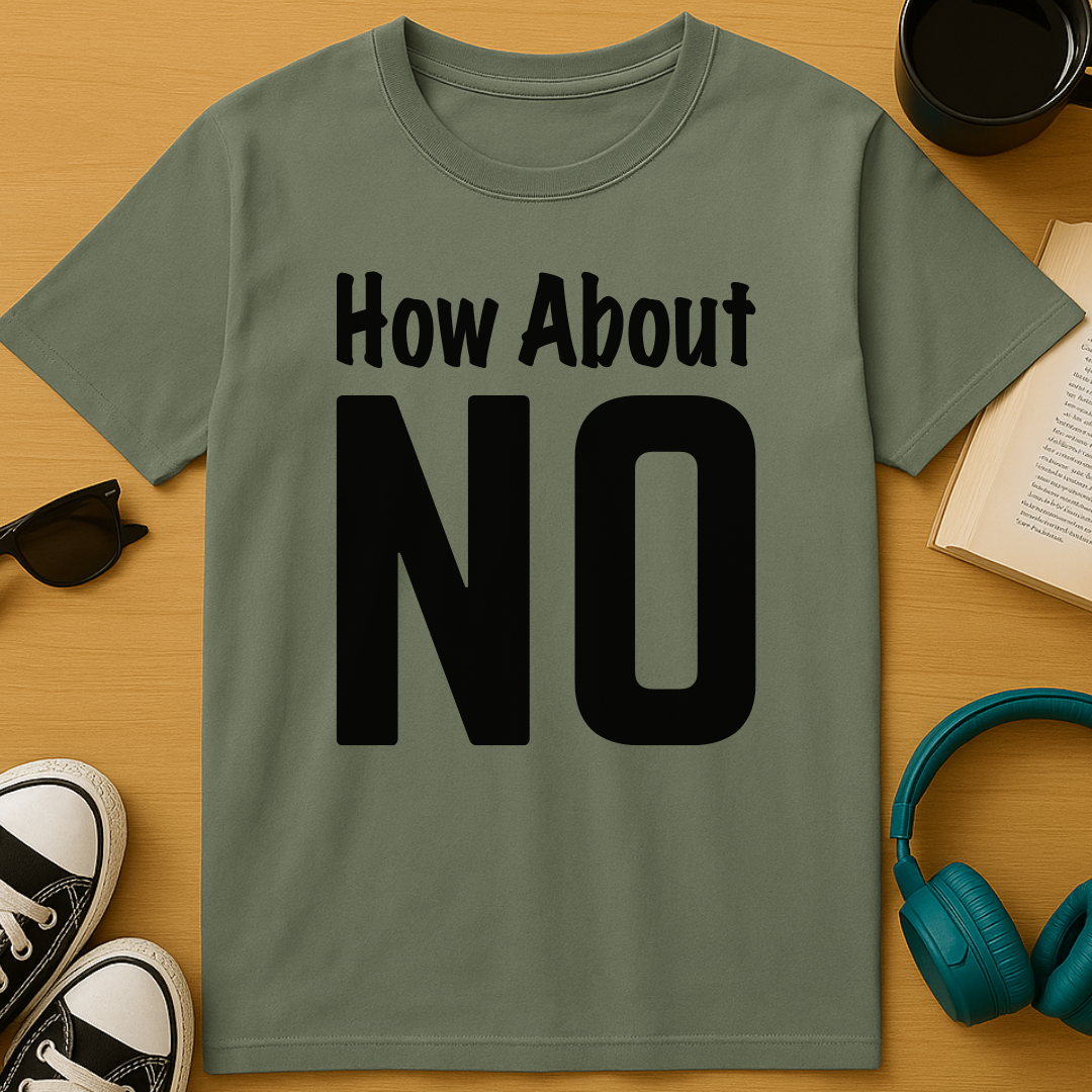 How About No T-Shirt