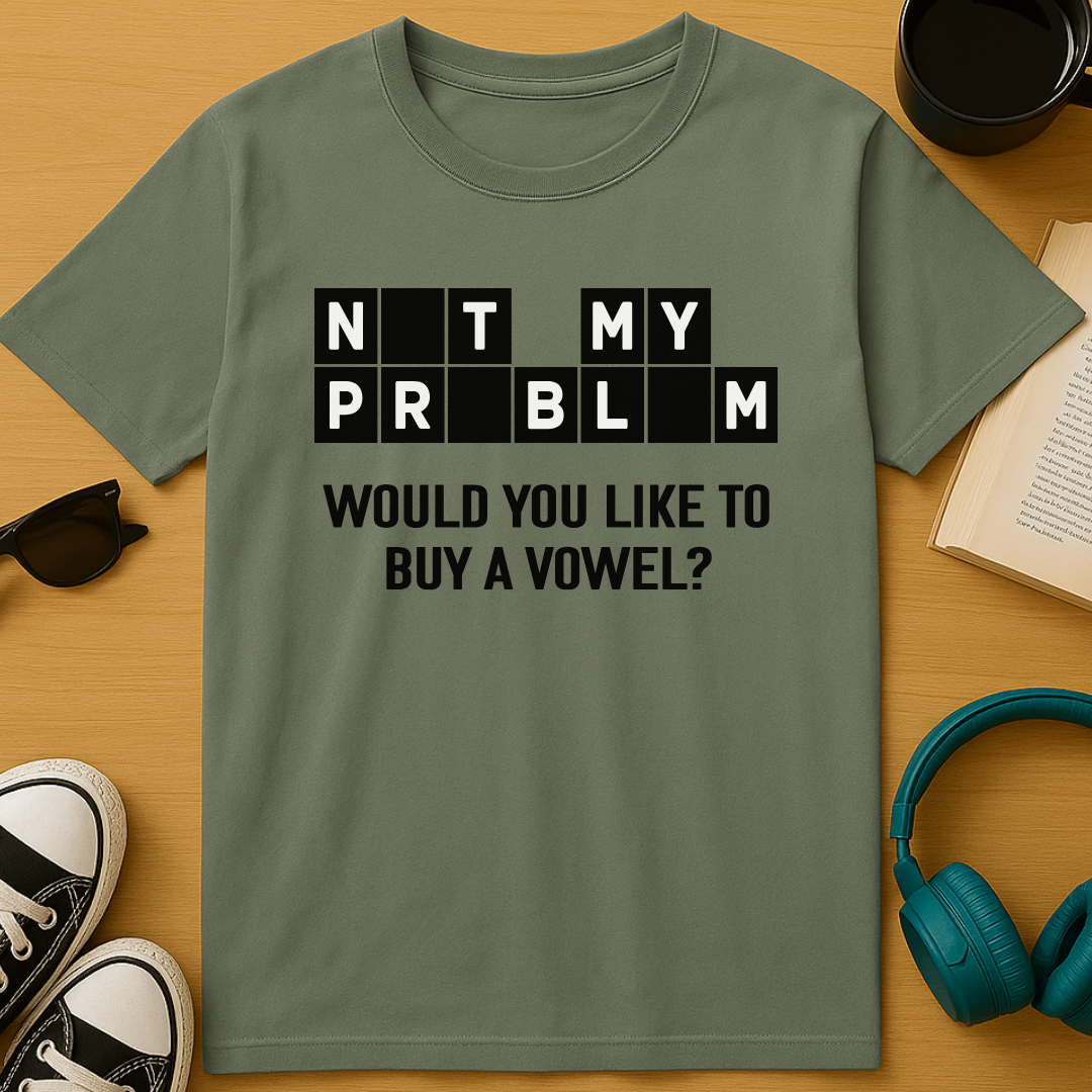 Not My Problem T-Shirt