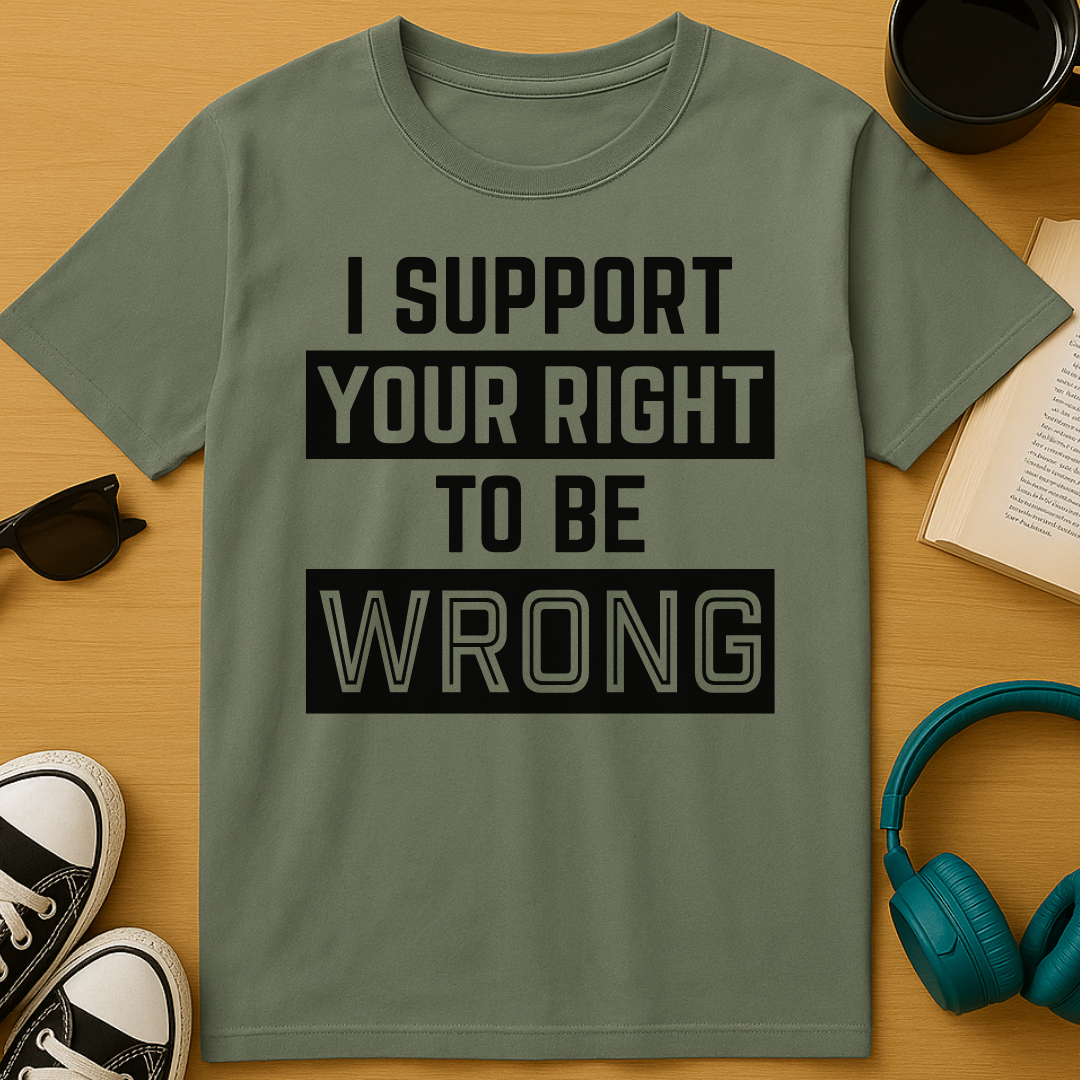 Right To Be Wrong T-Shirt