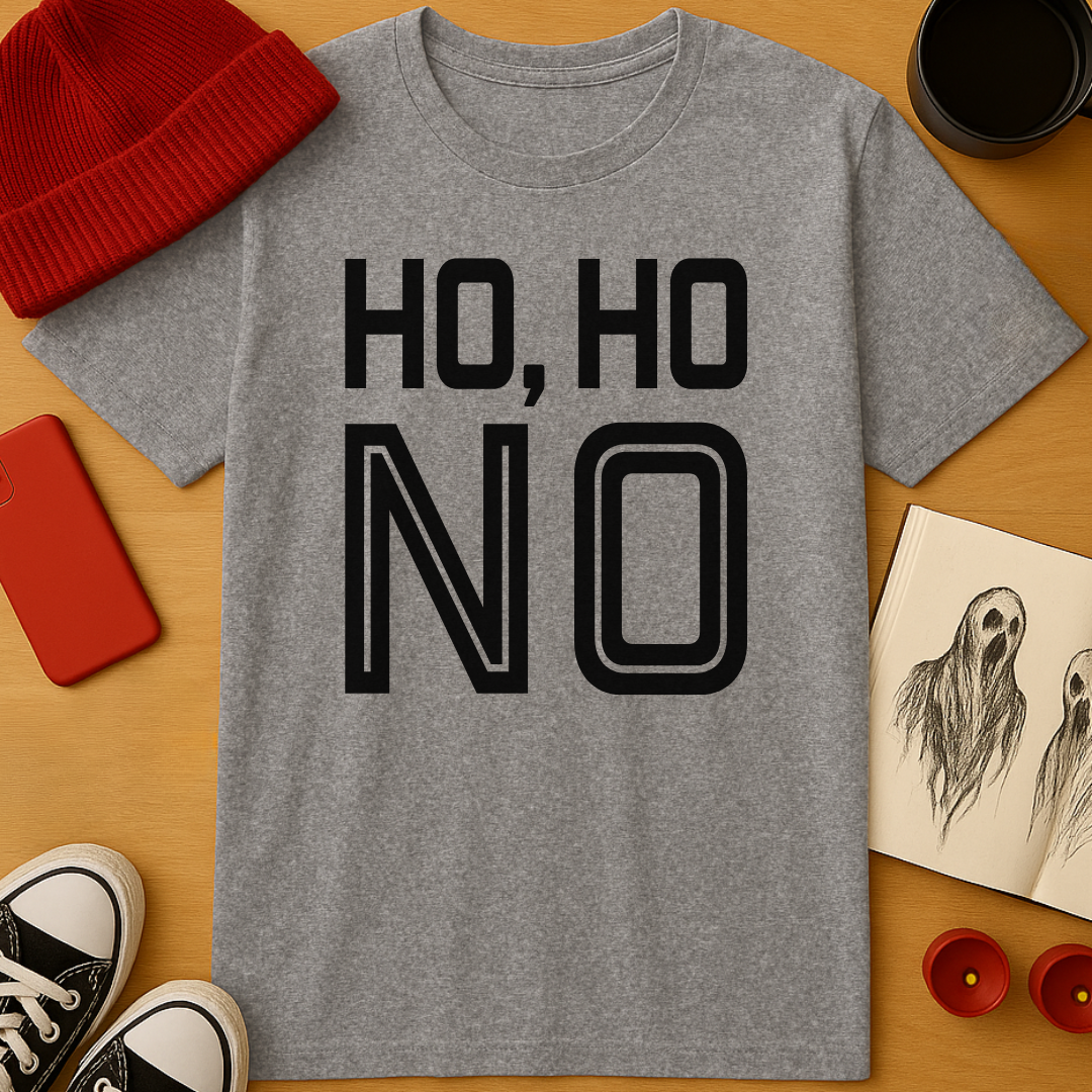 Ho, Ho, No T-Shirt
