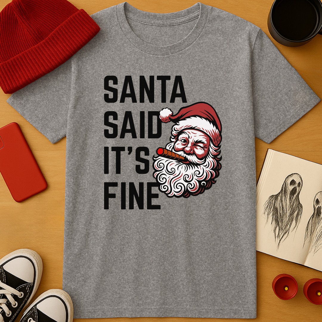 Santa Said It’s Fine T-Shirt