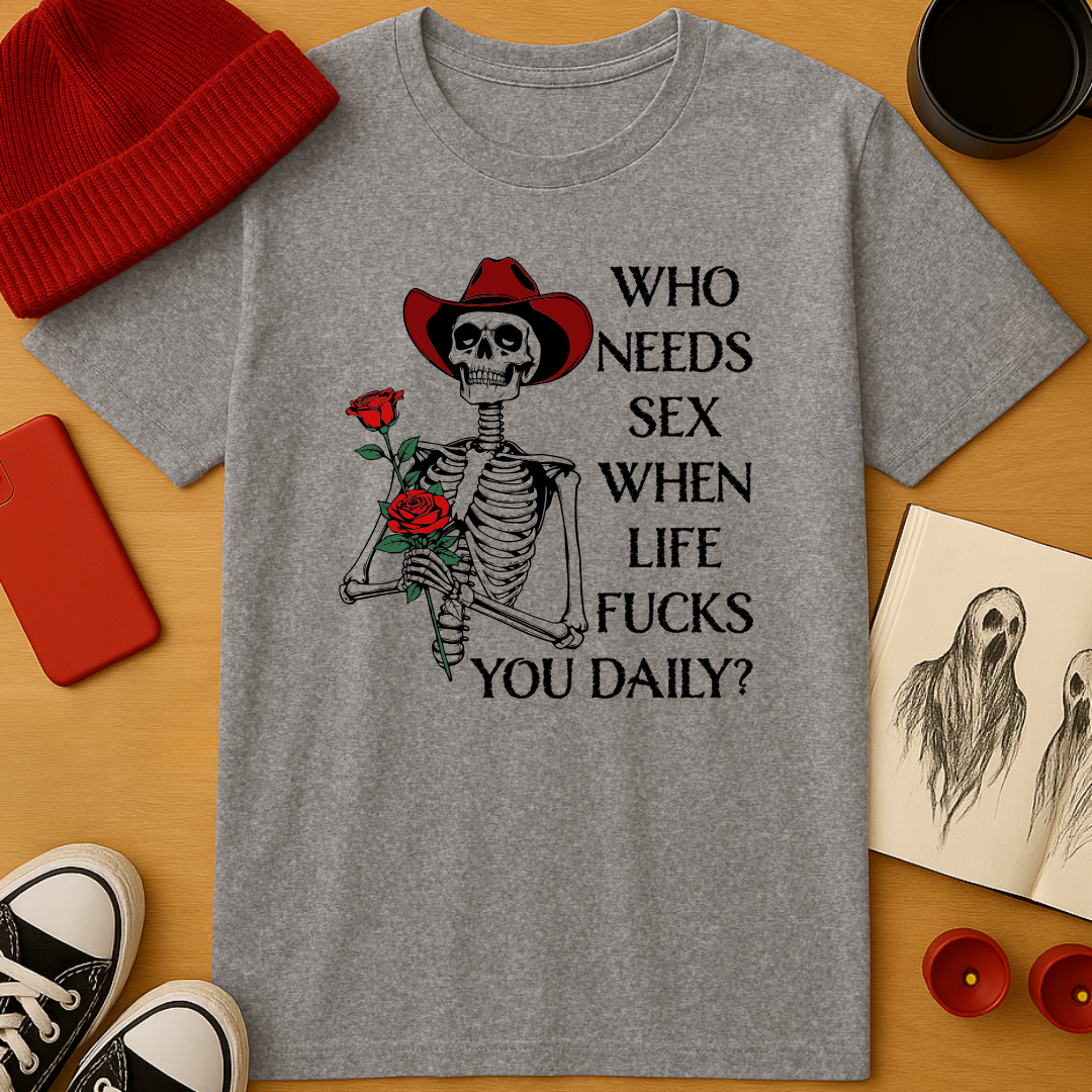 Who Needs Sex? T-Shirt