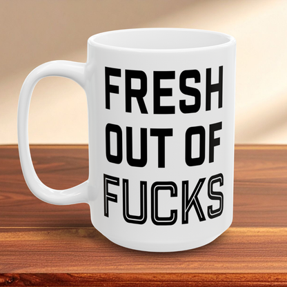 Fresh Out of Fucks Mug