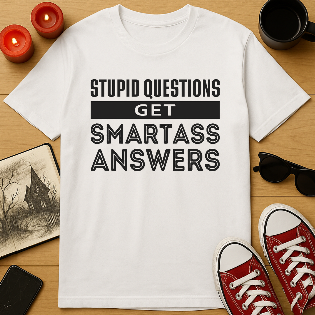 Stupid Questions T-Shirt