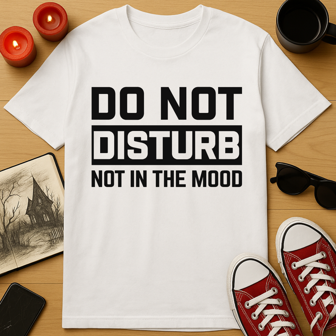 Not In The Mood T-Shirt