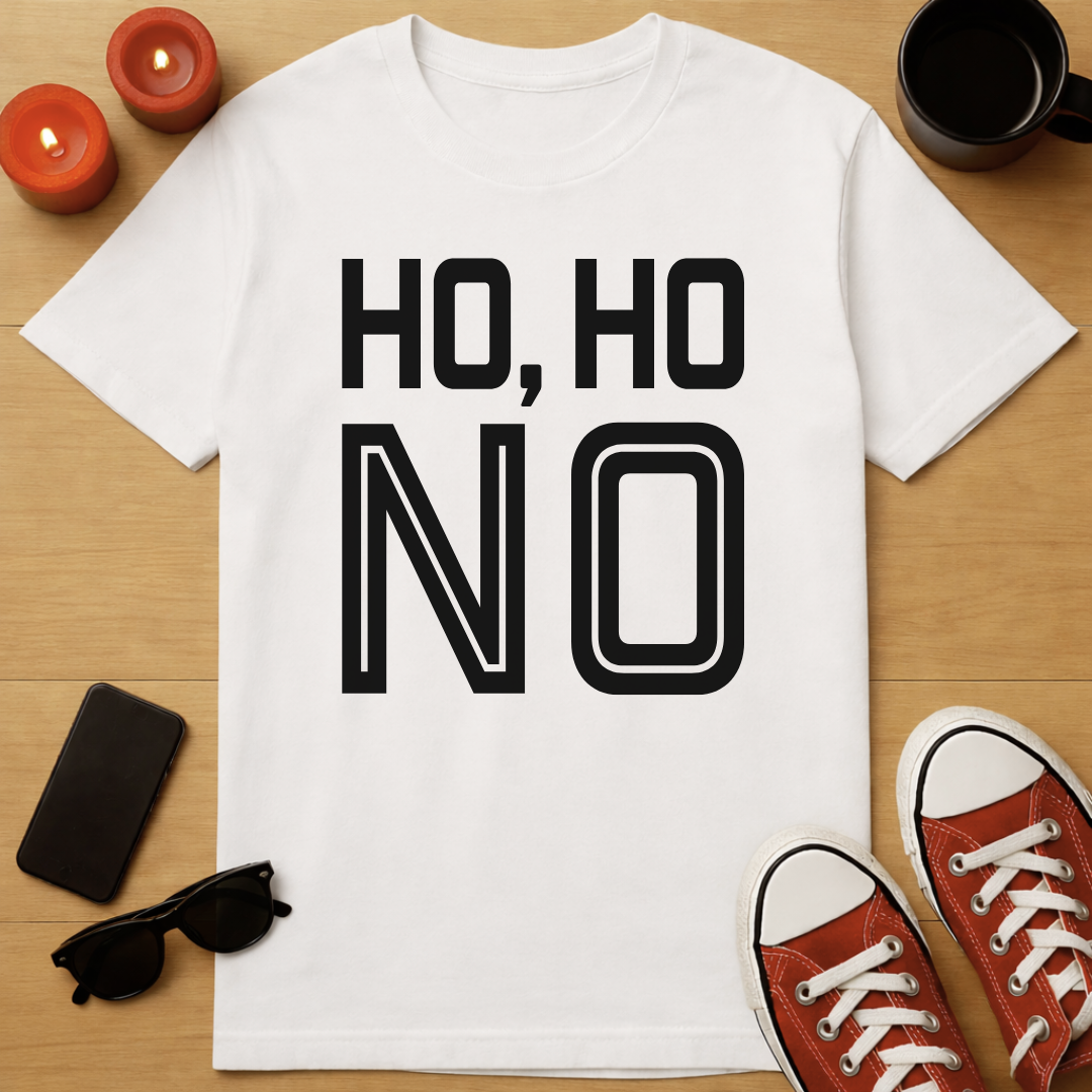 Ho, Ho, No T-Shirt