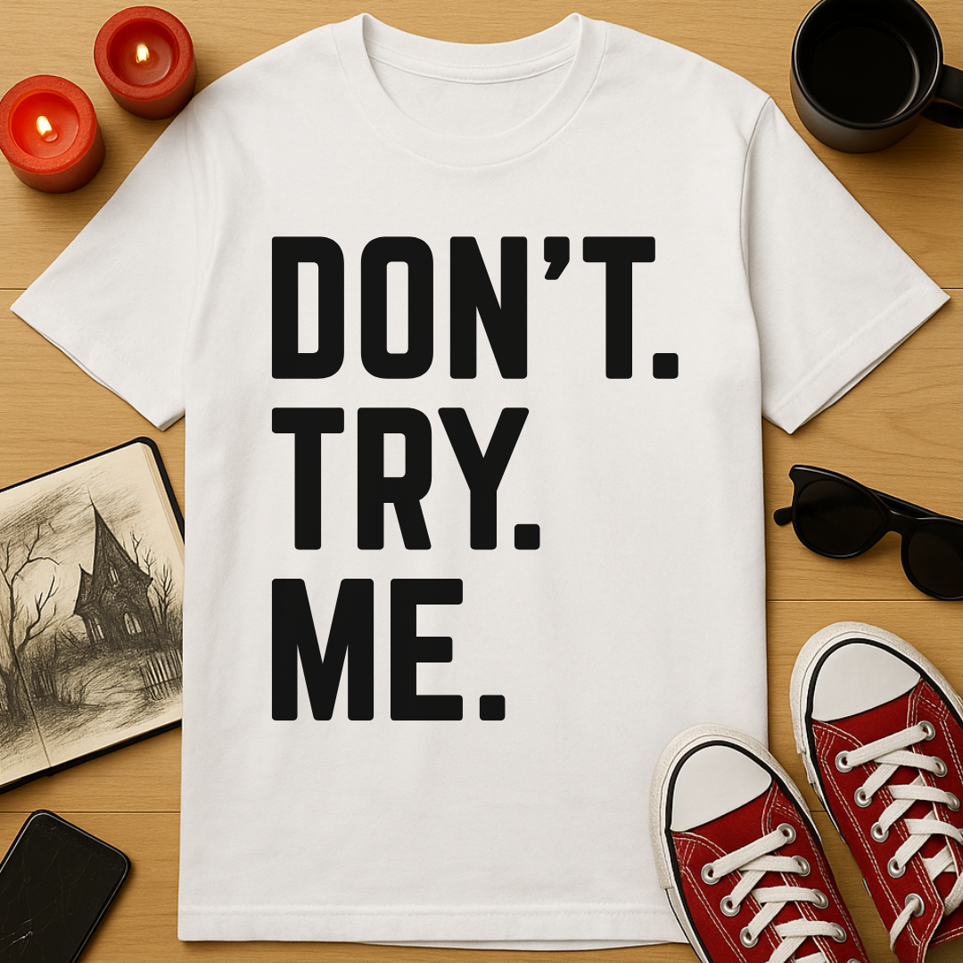 Don't Try Me T-Shirt