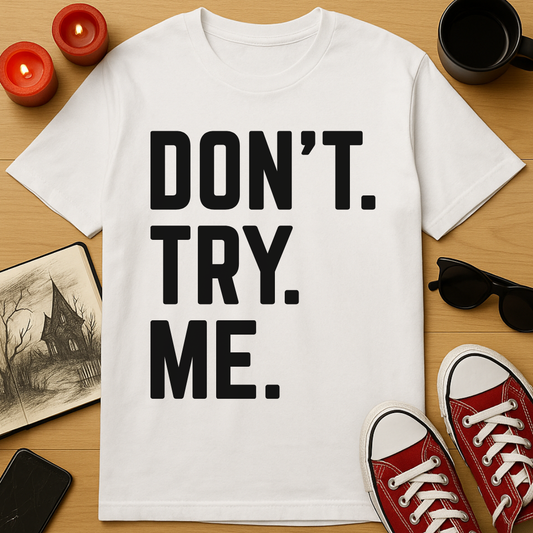 Don't Try Me T-Shirt