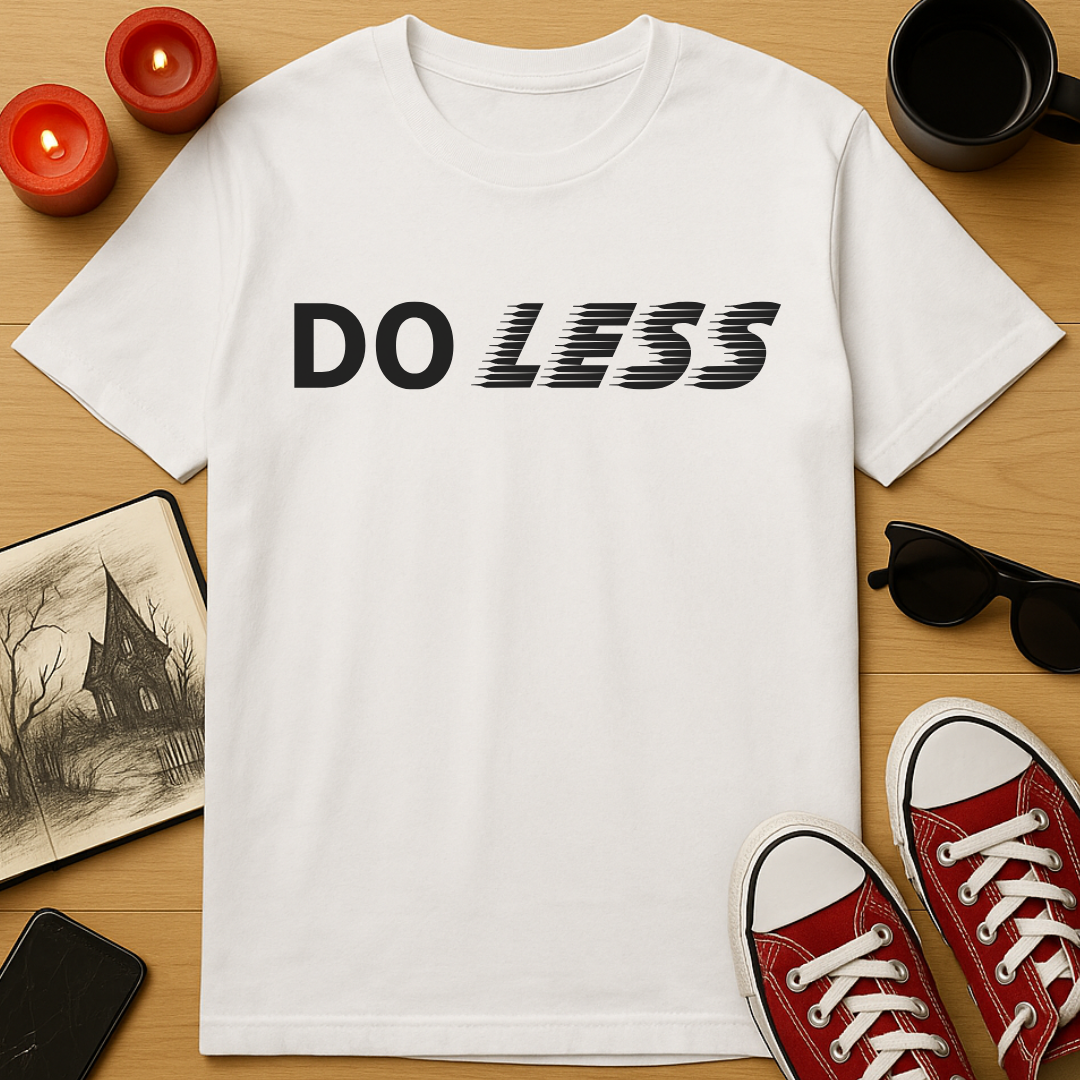 Do Less T-Shirt