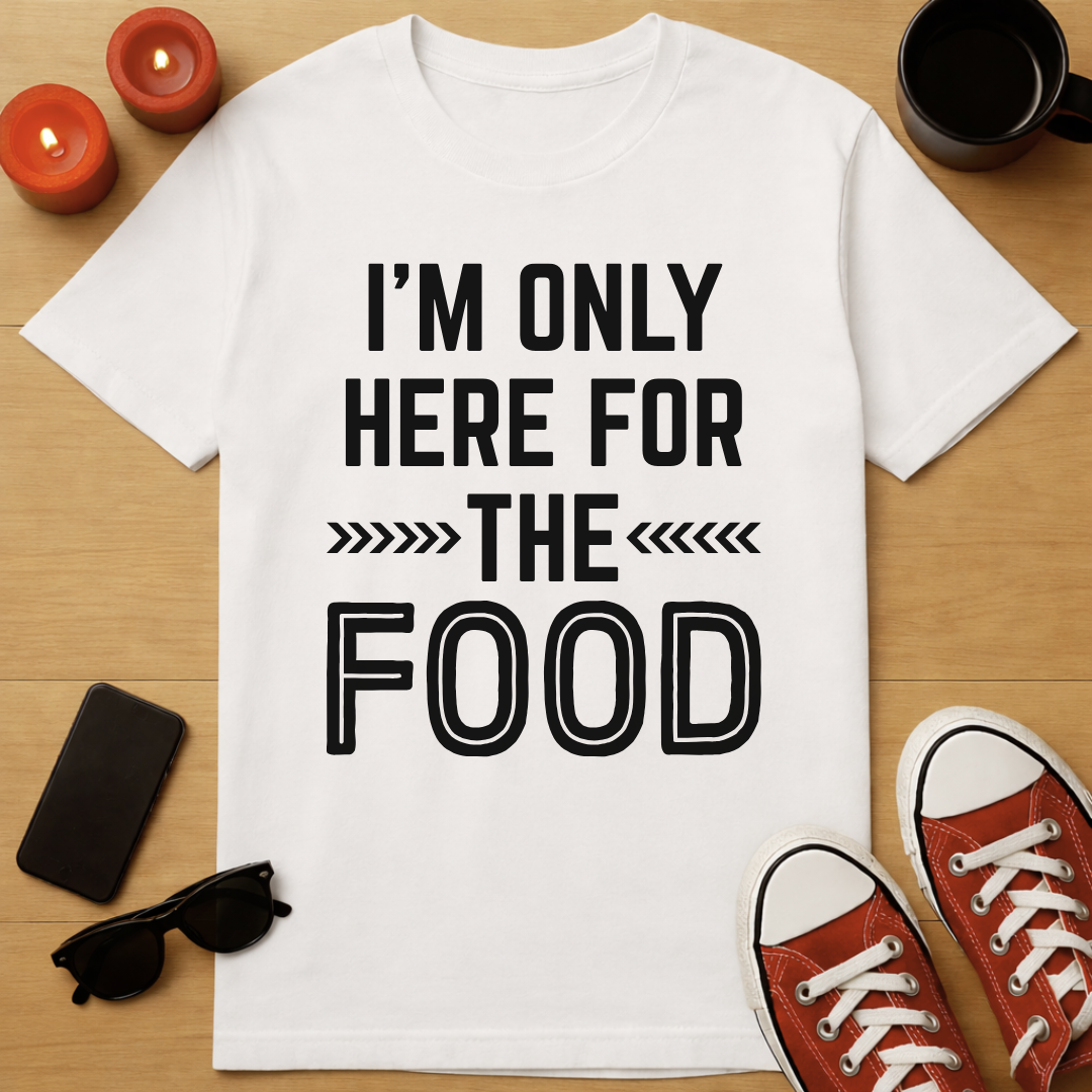 Here For The Food T-Shirt