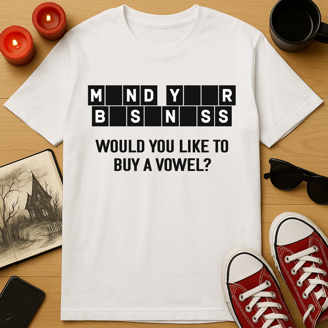Mind Your Business T-Shirt