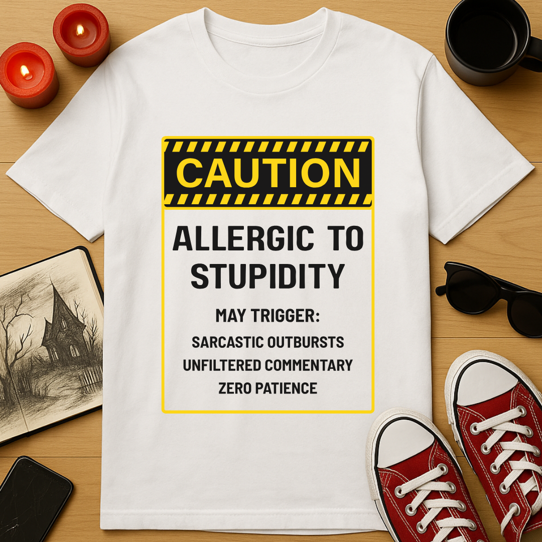 Allergic to Stupidity T-Shirt