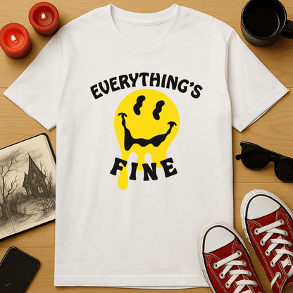 Everything's Fine T-Shirt