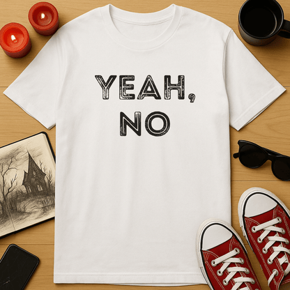Yeah, No T-Shirt
