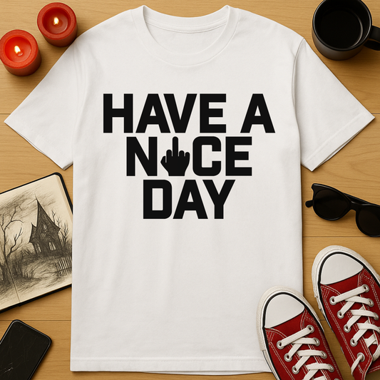 Have A Nice Day T-Shirt