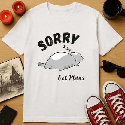 Sorry, Got Plans T-Shirt