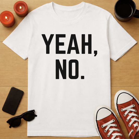 Yeah, No T-Shirt