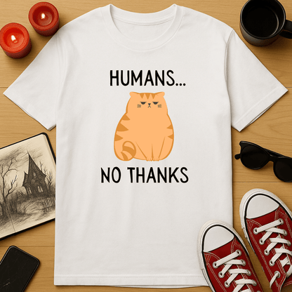 Humans... No Thanks T-Shirt